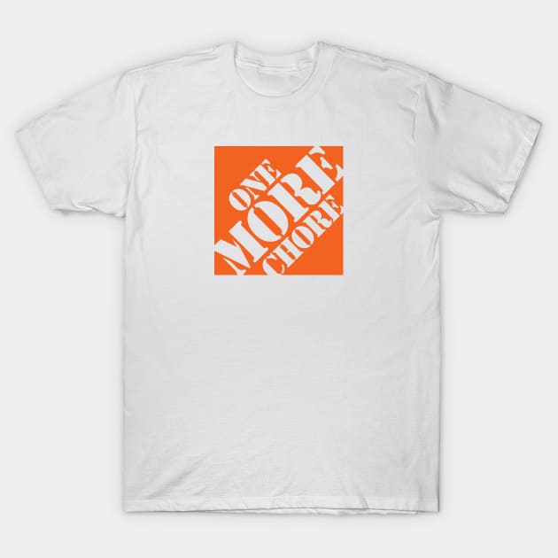 One More Chore T-Shirt by DesignWise